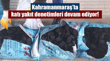Kahramanmaraş’ta katı yakıt denetimleri devam ediyor!