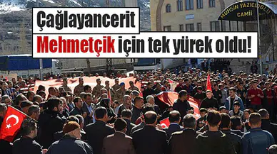 Çağlayancerit Mehmetçik için tek yürek oldu!