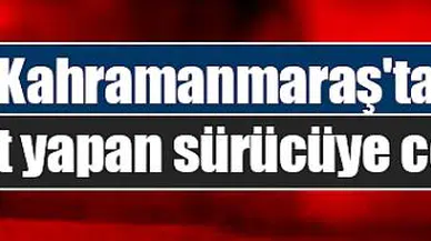 Kahramanmaraş'ta drift yapan sürücüye ceza!