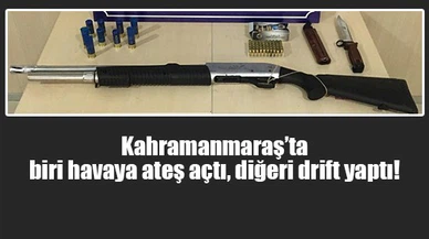 Kahramanmaraş’ta biri havaya ateş açtı, diğeri drift yaptı!