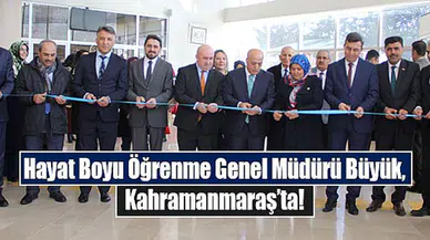 Hayat Boyu Öğrenme Genel Müdürü Büyük, Kahramanmaraş’ta