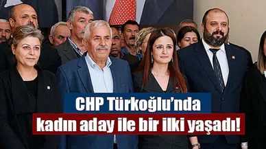 CHP Türkoğlu’nda kadın aday ile bir ilki yaşadı!