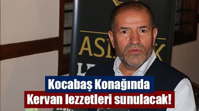 Kocabaş Konağında Kervan lezzetleri sunulacak