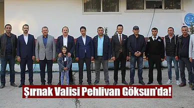 Şırnak Valisi Pehlivan Göksun’da!