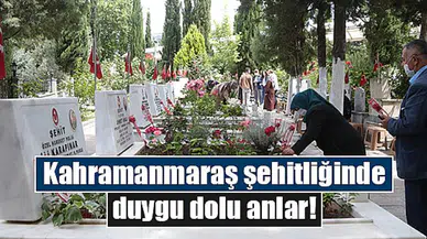 Kahramanmaraş şehitliğinde duygu dolu anlar