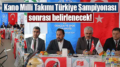 Kano Milli Takımı Türkiye Şampiyonası sonrası belirlenecek!
