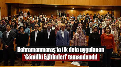 Kahramanmaraş’ta ilk defa uygulanan ‘Gönüllü Eğitimleri’ tamamlandı!