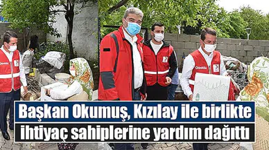 Başkan Okumuş, Kızılay ile birlikte ihtiyaç sahiplerine yardım dağıttı