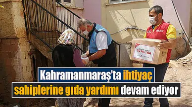 Kahramanmaraş’ta ihtiyaç sahiplerine gıda yardımı devam ediyor