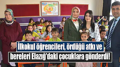 İlkokul öğrencileri, ördüğü atkı ve bereleri Elazığ'daki çocuklara gönderdi!
