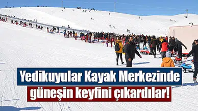 Yedikuyular Kayak Merkezinde güneşin keyfini çıkardılar!