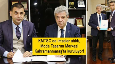 KMTSO’da imzalar atıldı, Moda Tasarım Merkezi Kahramanmaraş’ta kuruluyor!