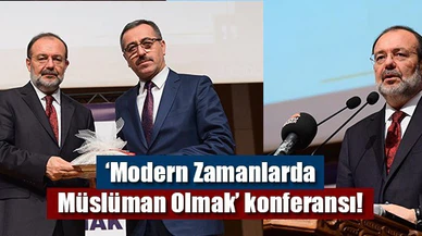 ‘Modern Zamanlarda Müslüman Olmak’ konferansı!