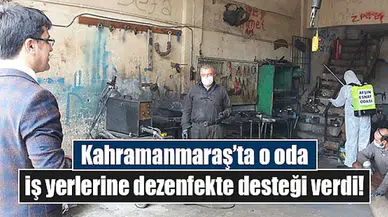 Kahramanmaraş’ta o oda iş yerlerine dezenfekte desteği verdi!