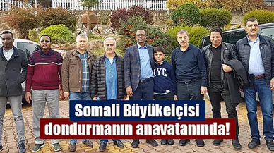 Somali Büyükelçisi dondurmanın anavatanında!