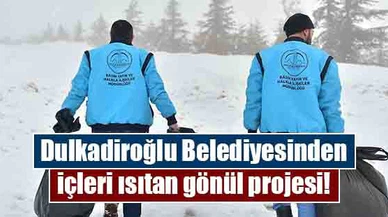 Dulkadiroğlu’ndan içleri ısıtan gönül projesi