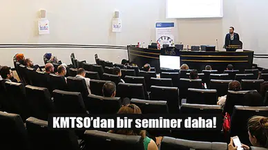 KMTSO’dan bir seminer daha!