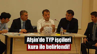 Afşin'de TYP işçileri kura ile belirlendi!
