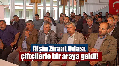 Afşin Ziraat Odası, çiftçilerle bir araya geldi!