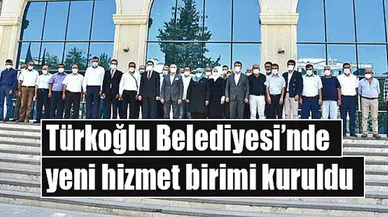 Türkoğlu Belediyesinde yeni hizmet birimi kuruldu