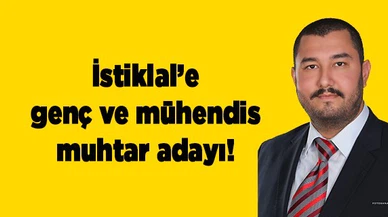 İstiklal’e genç ve mühendis muhtar adayı!