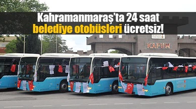 Kahramanmaraş’ta 24 saat belediye otobüsleri ücretsiz!