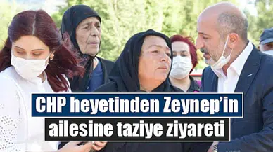 CHP heyetinden Zeynep’in ailesine taziye ziyareti