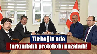 Türkoğlu’nda farkındalık protokolü imzaladı!