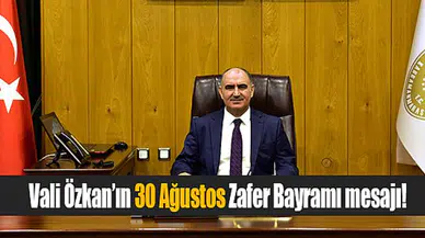 Vali Özkan’ın 30 Ağustos Zafer Bayramı mesajı!