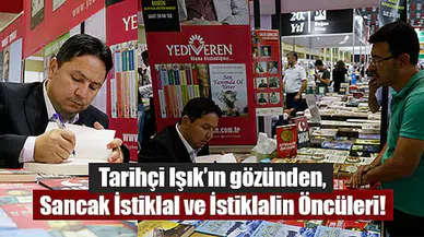 Tarihçi Işık’ın gözünden, Sancak İstiklal ve İstiklalin Öncüleri!