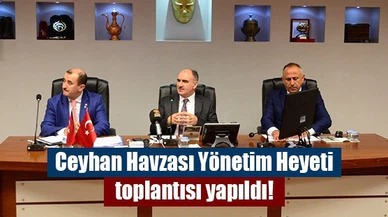 Ceyhan Havzası Yönetim Heyeti toplantısı yapıldı!