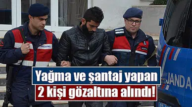Yağma ve şantaj yapan 2 kişi gözaltına alındı!