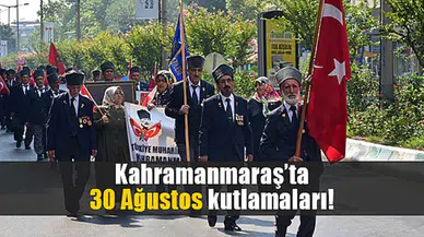 Kahramanmaraş’ta 30 Ağustos kutlamaları!