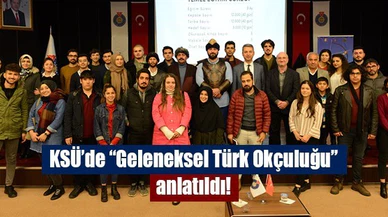 KSÜ’de “Geleneksel Türk Okçuluğu” anlatıldı!