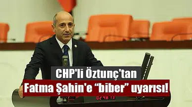 CHP'li Öztunç'tan Fatma Şahin'e “biber” uyarısı!