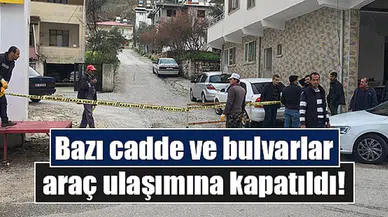 Bazı cadde ve bulvarlar araç ulaşımına kapatıldı!