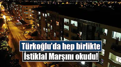 Türkoğlu’da hep birlikte İstiklal Marşını okudu!
