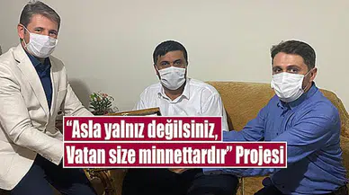 “Asla yalnız değilsiniz, Vatan size minnettardır” Projesi