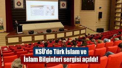 KSÜ’de Türk İslam ve İslam Bilginleri sergisi açıldı!