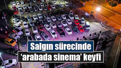 Salgın sürecinde ‘arabada sinema’ keyfi