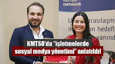 KMTSO’da “işletmelerde sosyal medya yönetimi” anlatıldı!