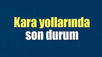 Kara yollarında durumKara yollarında durum