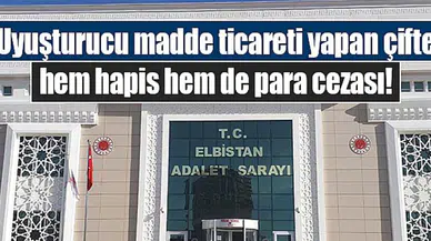 Uyuşturucu madde ticareti yapan çifte hem hapis hem de para cezası!