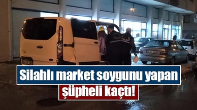 Silahlı market soygunu yapan şüpheli kaçtı!