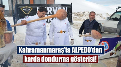 Kahramanmaraş'ta ALPEDO’dan karda dondurma gösterisi!