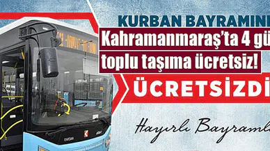 Kahramanmaraş’ta 4 gün toplu taşıma ücretsiz
