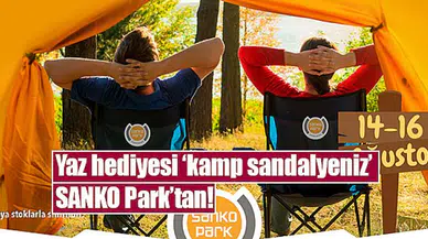 Yaz hediyesi ‘kamp sandalyeniz’ SANKO Park’tan