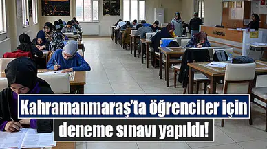Kahramanmaraş’ta öğrenciler için deneme sınavı yapıldı!