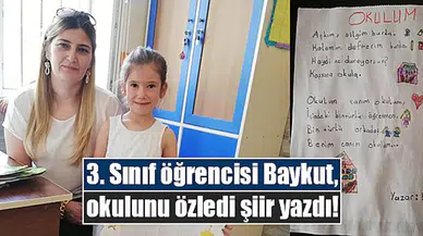 3. Sınıf öğrencisi Baykut, okulunu özledi şiir yazdı!