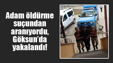Adam öldürme suçundan aranıyordu, Göksun’da yakalandı!
